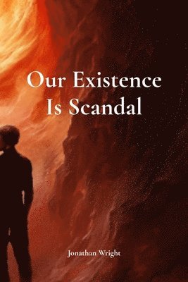 Jonathan Wright - Our Existence Is Scandal, Häftad
