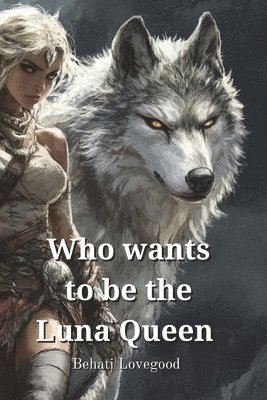 bokomslag Who wants to be the Luna Queen