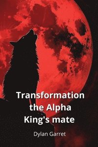 bokomslag Transformation the Alpha King's mate