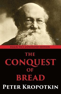 Peter Kropotkin - Conquest of Bread, Häftad
