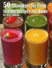 bokomslag 50 Smoothies for Every Season Recipes for Home