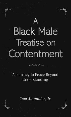 bokomslag A Black Male Treatise on Contentment