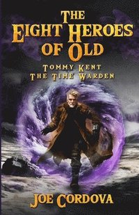 bokomslag Eight Heroes of Old Tommy Kent The Time Warden