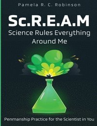 bokomslag Sc.R.E.A.M: Science Rules Everything Around Me: Science Rules Everything Around Me