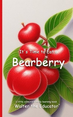 bokomslag It's Time to Eat a Bearberry