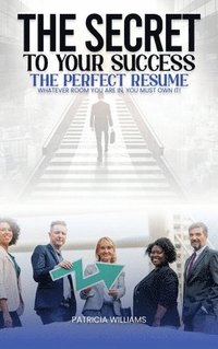 bokomslag Secrets to Your Success the Perfect Resume