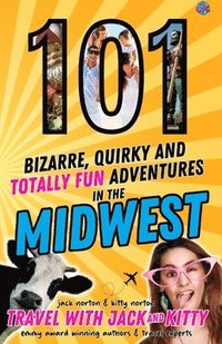 bokomslag 101 Bizarre, Quirky and Totally Fun Adventures in the Midwest