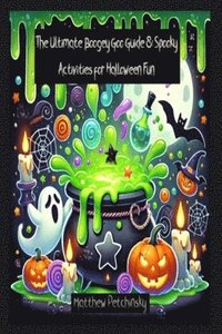 bokomslag The Ultimate Boogey Goo Guide & Spooky Activities for Halloween Fun