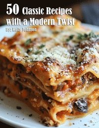 bokomslag 50 Classic Recipes with a Modern Twist