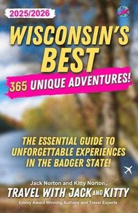 bokomslag Wisconsin's Best: 365 Unique Adventures (2025-2026 Edition): 365 Unique Adventures (2025-2026 Edition)