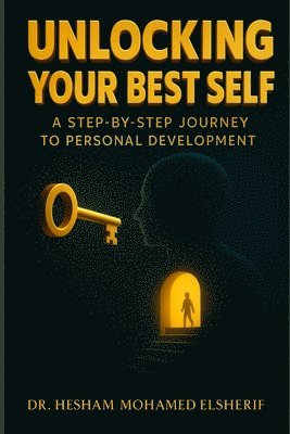 Hesham Mohamed Elsherif - Unlocking Your Best Self, Häftad