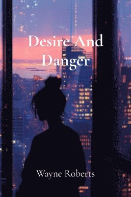 Desire And Danger 1