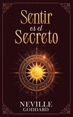Neville Goddard, Imaginatio Divina Media - Sentir es el Secreto - Coleccion Deluxe, Häftad