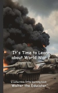 bokomslag It's Time to Learn about World War 2