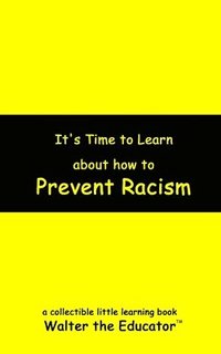 bokomslag It's Time to Learn about How to Prevent Racism