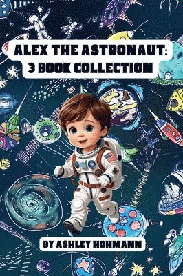 Ashley Hohmann - Alex The Astronaut, Inbunden