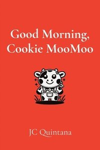 bokomslag Good Morning, Cookie MooMoo