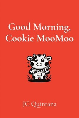 Jc Quintana, JC Quintana - Good Morning, Cookie MooMoo, Häftad