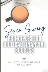 bokomslag Seven Giving Principles For Biblical Financial Success
