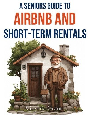 bokomslag A Seniors Guide to Airbnb and Short-Term Rentals