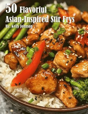 50 Flavorful Asian-Inspired Stir-Frys 1