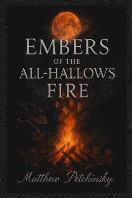 Matthew Petchinsky - Embers of the All-Hallows Fire, Häftad