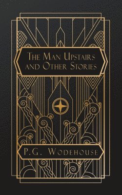 P G Wodehouse, P. G. Wodehouse, P.G. Wodehouse - Man Upstairs, Häftad