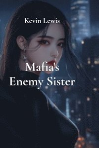 bokomslag Mafia's Enemy Sister