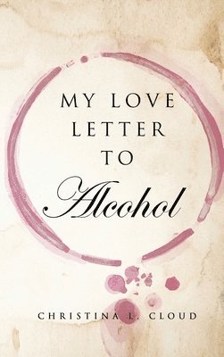 bokomslag My Love Letter To Alcohol