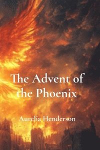 bokomslag The Advent of the Phoenix