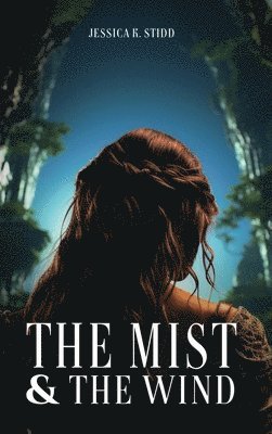 Jessica K Stidd, Jessica K. Stidd - Mist and the Wind, Inbunden