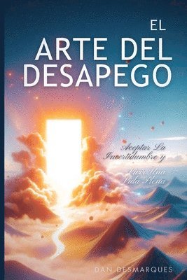 El arte del desapego: aceptar la incertidumbre y vivir una vida plena 1