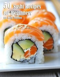 bokomslag 50 Sushi Recipes for Beginners