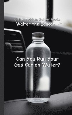 Can You Run Your Gas Car on Water? 1