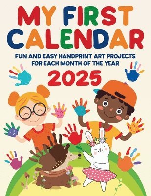 bokomslag My First Calendar 2025. Fun and Easy Handprint Art Projects for Each Month of the Year