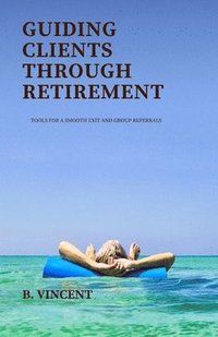 bokomslag Guiding Clients Through Retirement