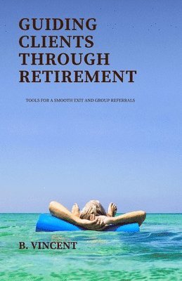 bokomslag Guiding Clients Through Retirement
