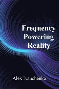 bokomslag Frequency Powering Reality