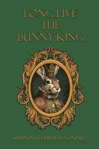 bokomslag Long Live the Bunny King