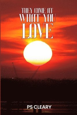 They Come at What You Love