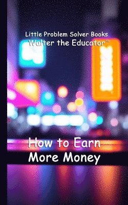 bokomslag How to Earn More Money