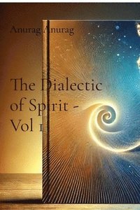 bokomslag The Dialectic of Spirit - Vol 1