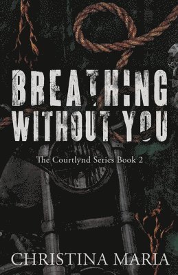 bokomslag Breathing Without You (The Courtlynd Series Book 2)