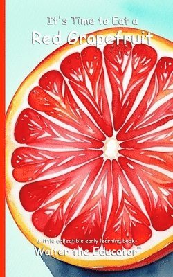 It's Time to Eat a Red Grapefruit 1