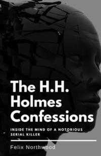 bokomslag The H.H. Holmes Confessions