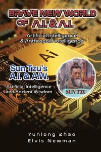 bokomslag Brave New World of A.I + A.I: Artificial Intelligence & Anthropoid Intelligence