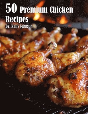 bokomslag 50 Premium Chicken Recipes