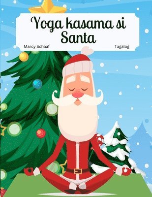 Marcy Schaaf - Yoga kasama si Santa (Tagalog / English) Yoga with Santa, Häftad