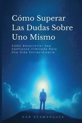 Dan Desmarques - Cómo Superar Las Dudas Sobre Uno Mismo, Häftad