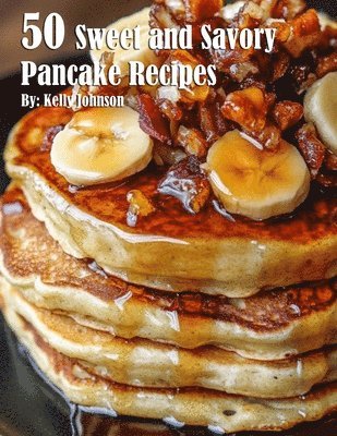 bokomslag 50 Sweet and Savory Pancake Recipes